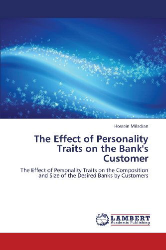 Cover for Hossein Miladian · The Effect of Personality Traits on the Bank's Customer: the Effect of Personality Traits on the Composition and Size of the Desired Banks by Customers (Paperback Book) (2013)