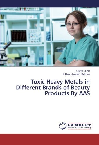 Cover for Iftikhar Hussain Bukhari · Toxic Heavy Metals in Different Brands of Beauty Products by Aas (Paperback Book) (2013)