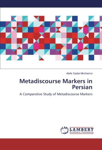 Cover for Atefe Sadat Mirshamsi · Metadiscourse Markers in Persian: a Comparative Study of Metadiscourse Markers (Pocketbok) (2014)