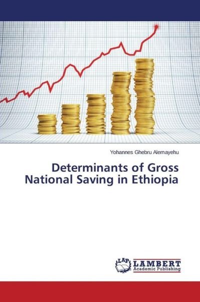 Cover for Yohannes Ghebru Alemayehu · Determinants of Gross National Saving in Ethiopia (Pocketbok) (2014)