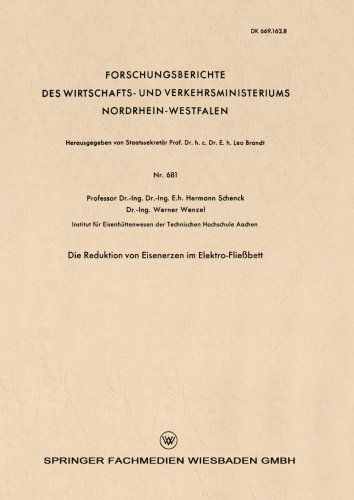 Cover for Hermann Schenck · Die Reduktion Von Eisenerzen Im Elektro-Fliessbett - Forschungsberichte Des Wirtschafts- Und Verkehrsministeriums (Taschenbuch) [1959 edition] (1959)