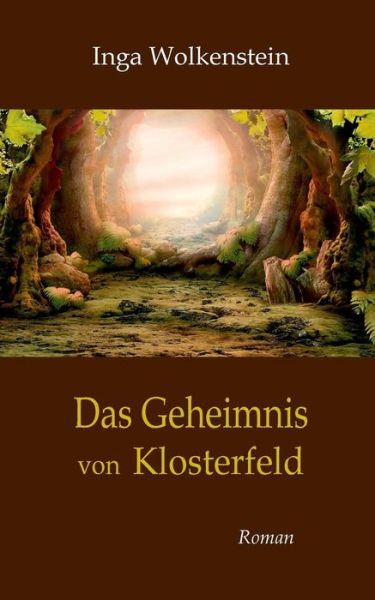 Cover for Inga Wolkenstein · Das Geheimnis Von Klosterfeld (Paperback Book) (2015)