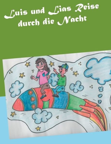 Cover for Lopez · Luis und Lias Reise durch die Nac (Book) (2019)