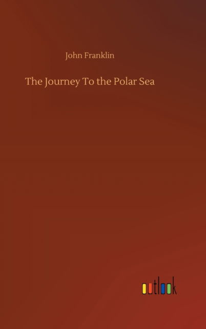 Cover for John Franklin · The Journey To the Polar Sea (Hardcover Book) (2020)