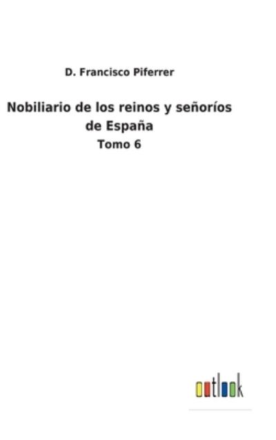 Cover for D Francisco Piferrer · Nobiliario de los reinos y senorios de Espana (Hardcover Book) (2022)