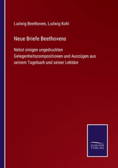 Neue Briefe Beethovens - Ludwig Van Beethoven - Kirjat - Salzwasser-Verlag Gmbh - 9783752543681 - tiistai 26. lokakuuta 2021