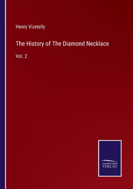 Cover for Henry Vizetelly · The History of The Diamond Necklace (Paperback Book) (2022)