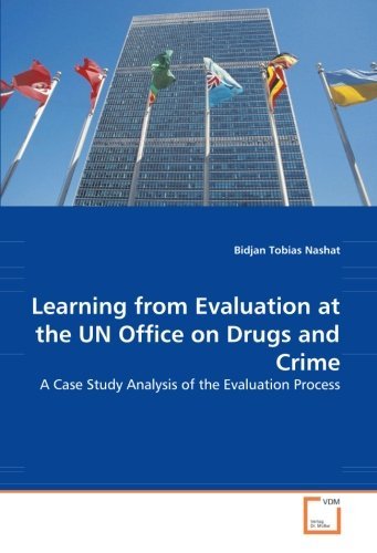 Cover for Bidjan Tobias Nashat · Learning from Evaluation at the Un Office on Drugs and Crime: a Case Study Analysis of the Evaluation Process (Pocketbok) (2008)