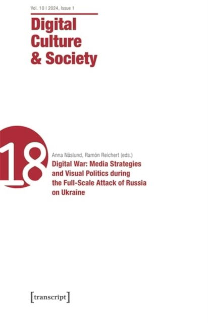 Cover for Anna Naslund-Ramon Reichert · Digital Culture &amp; Society (DCS): Vol. 10, Issue 1/2024 - Digital War: Media Strategies and Visual Politics during the Full-Scale Attack of Russia on Ukraine - Digital Culture &amp; Society (Paperback Book) (2025)