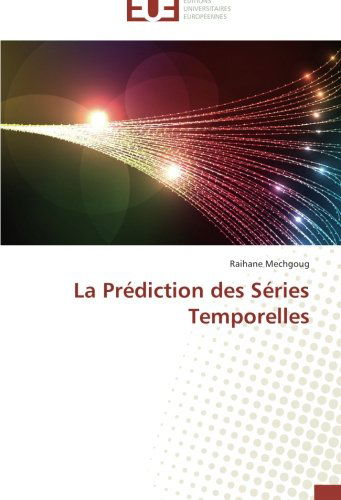 Cover for Raihane Mechgoug · La Prédiction Des Séries Temporelles (Paperback Book) [French edition] (2018)