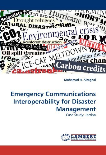Cover for Mohamad H. Alzaghal · Emergency Communications Interoperability for Disaster Management: Case Study: Jordan (Paperback Book) (2010)