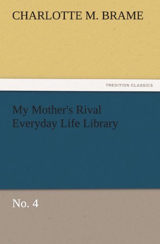 Cover for Charlotte M. Brame · My Mother's Rival Everyday Life Library No. 4 (Tredition Classics) (Pocketbok) (2011)