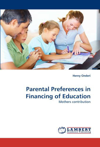 Cover for Henry Onderi · Parental Preferences in Financing of Education: Mothers Contribution (Paperback Book) (2011)