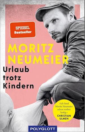 Urlaub trotz Kindern - Moritz Neumeier - Książki - Polyglott Verlag - 9783846408681 - 3 sierpnia 2021