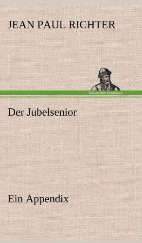 Cover for Jean Paul Richter · Der Jubelsenior (Hardcover Book) [German edition] (2012)