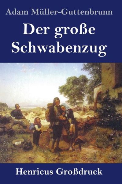 Cover for Adam Muller-Guttenbrunn · Der grosse Schwabenzug (Grossdruck) (Innbunden bok) (2019)