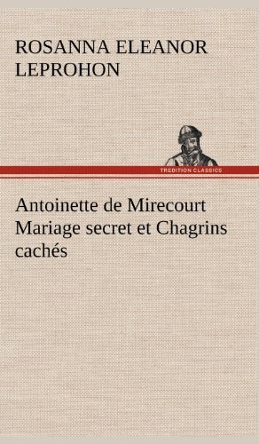 Cover for Mrs (Rosanna Eleanor) Leprohon · Antoinette De Mirecourt Mariage Secret et Chagrins Cach S (Gebundenes Buch) [French edition] (2012)