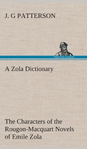 Cover for J. G. Patterson · A Zola Dictionary the Characters of the Rougon-macquart Novels of Emile Zola (Hardcover Book) (2013)