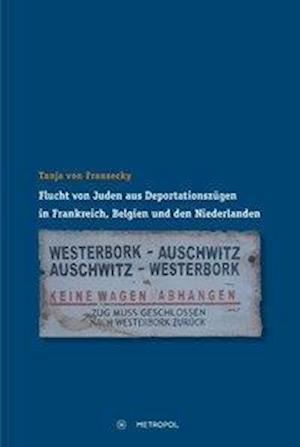 Cover for Tanja von Fransecky · Flucht von Juden aus Deportationszügen in Frankreich, Belgien und den Niederlanden (Paperback Book) (2014)