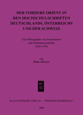 Cover for Klaus Schwarz · Der Vordere Orient in den Hochschulschriften Deutschlands, Österreichs und der Schweiz (Book) (1981)