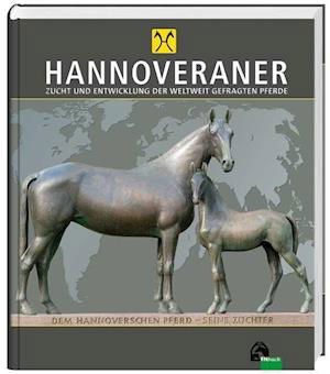 Cover for Hannoveraner Verband e.V. · HANNOVERANER - Unsere Pferde in Vergangenheit und Gegenwart (Hardcover bog) (2016)
