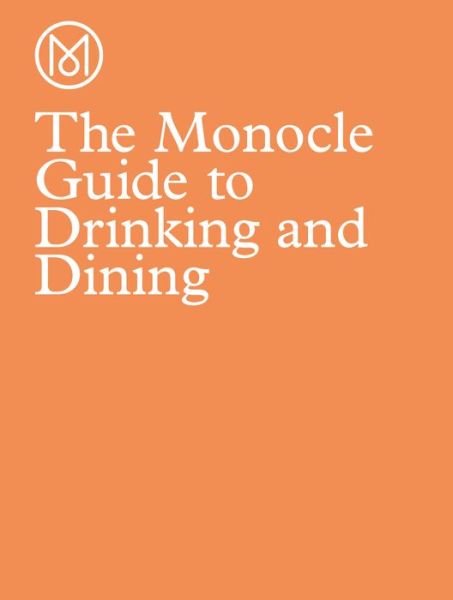 Cover for Monocle · The Monocle Guide to Drinking and Dining (Bound Book) (2016)