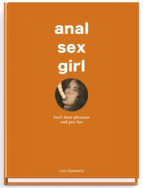 Cover for Anal Sex Girl (Hardcover Book) (2023)