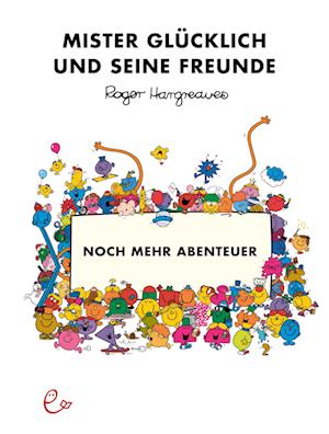 Cover for Roger Hargreaves · Mister Glücklich und seine Freunde. Noch mehr Abenteuer (Bog) (2024)