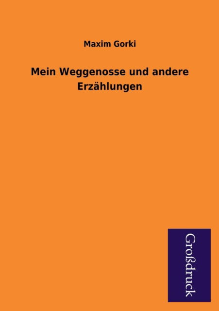 Cover for Maxim Gorki · Mein Weggenosse Und Andere Erzahlungen (Pocketbok) [German edition] (2013)