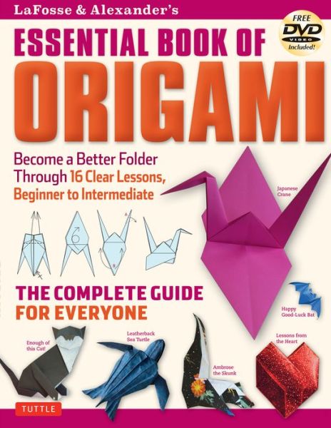 Cover for Michael G. LaFosse · LaFosse &amp; Alexander's Essential Book of Origami: The Complete Guide for Everyone: Origami Book with 16 Lessons and Instructional DVD (Book) (2016)