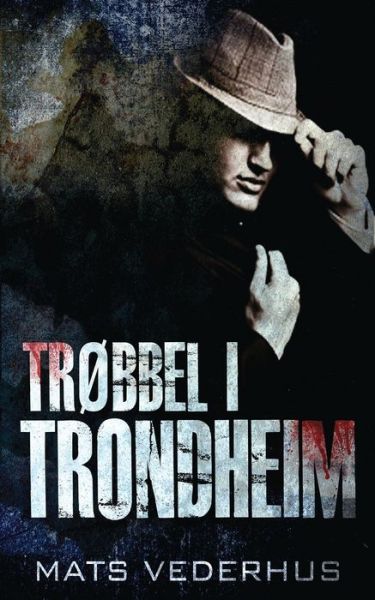 Cover for Mats Vederhus · Trobbel i Trondheim (Paperback Book) (2021)