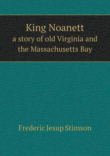 Cover for Frederic Jesup Stimson · King Noanett a Story of Old Virginia and the Massachusetts Bay (Paperback Book) (2013)