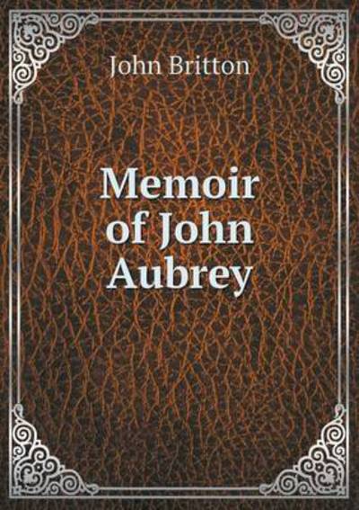 Cover for John Britton · Memoir of John Aubrey (Paperback Book) (2015)