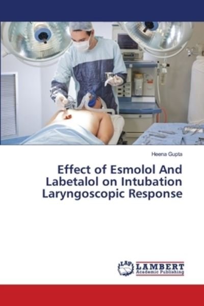Cover for Gupta · Effect of Esmolol And Labetalol o (Book) (2018)