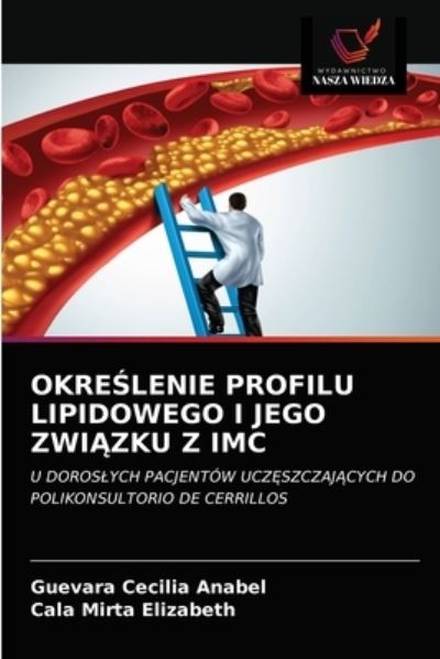 Okre?lenie Profilu Lipidowego I Jego Zwi?zku Z IMC - Guevara Cecilia Anabel - Books - Wydawnictwo Nasza Wiedza - 9786203387681 - March 5, 2021