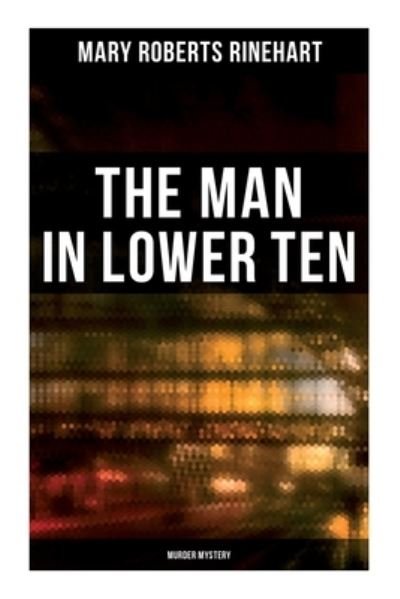 Cover for Mary Roberts Rinehart · The Man in Lower Ten (Murder Mystery) (Paperback Book) (2022)