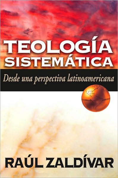 Cover for Ra?l Zaldivar · Teolog?a Sistem?tica de Zald?var: Desde Una Perspectiva Latinoamericana (Paperback Book) [Spanish edition] (2008)