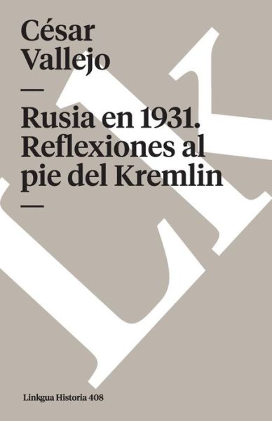 Cover for César Vallejo · Rusia en 1931. Reflexiones Al Pie Del Kremlin (Pocketbok) [Spanish edition] (2014)