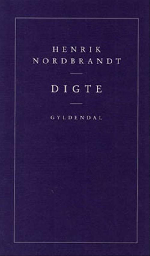 Digte - Henrik Nordbrandt - Bøger - Gyldendal - 9788700183681 - 3. maj 1994