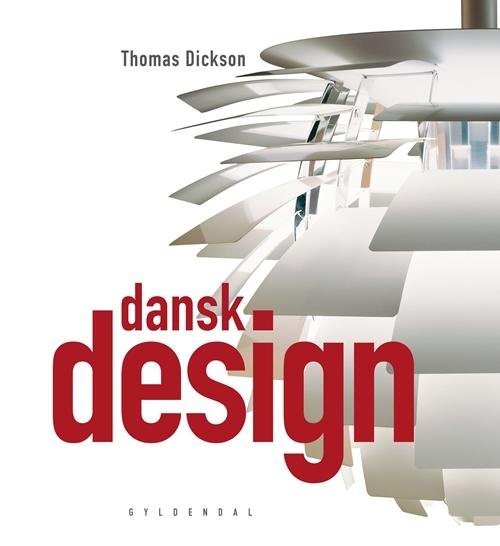 Dansk design - Thomas Dickson - Bøger - Gyldendal - 9788702077681 - 26. marts 2009