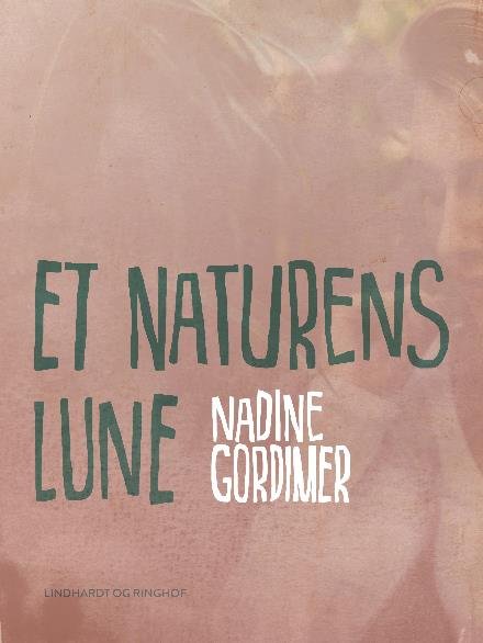 Cover for Nadine Gordimer · Et naturens lune (Sewn Spine Book) [2.º edición] (2017)