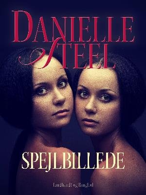 Cover for Danielle Steel · Spejlbillede (Sewn Spine Book) [1.º edición] (2018)