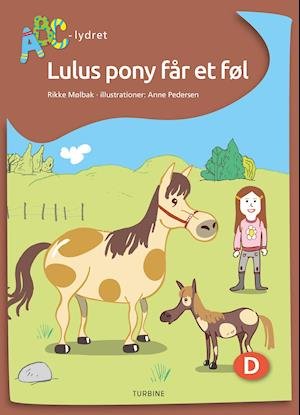 ABC-lydret: Lulus pony får et føl - Rikke Mølbak - Bücher - Turbine - 9788740668681 - 26. Mai 2021