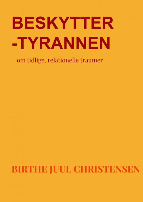 Cover for Birthe Juul Christensen · Beskytter-tyrannen (Paperback Book) (2025)