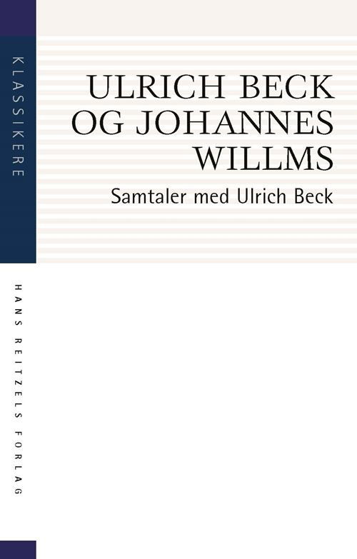 Cover for Ulrich Beck; Johannes Willms · Klassikere: Samtaler med Ulrich Beck (Sewn Spine Book) [2. wydanie] (2022)