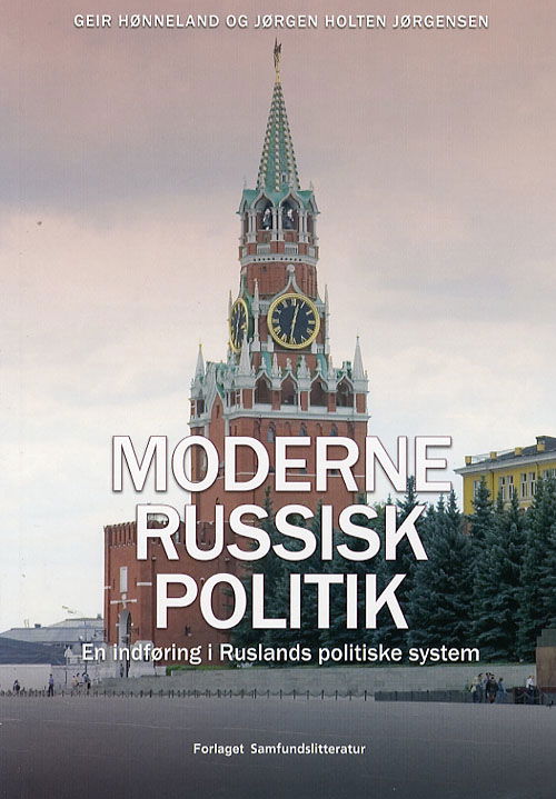 Cover for Geir Hønneland¤Jørgen Holten Jørgensen · Moderne russisk politik (Heftet bok) [1. utgave] (2007)