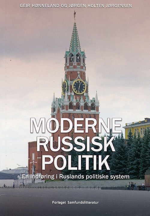 Cover for Geir Hønneland¤Jørgen Holten Jørgensen · Moderne russisk politik (Hæftet bog) [1. udgave] (2007)