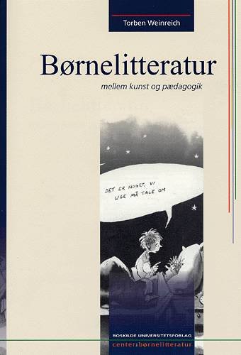 Cover for Torben Weinreich · Børnelitteratur mellem kunst og pædagogik (Sewn Spine Book) [2º edição] (2004)