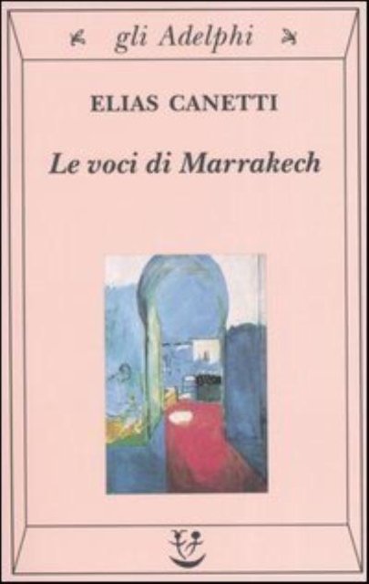 Le Voci Di Marrakech. Note Di Un Viaggio - Elias Canetti - Bøger - Adelphi - 9788845918681 - 12. maj 2004