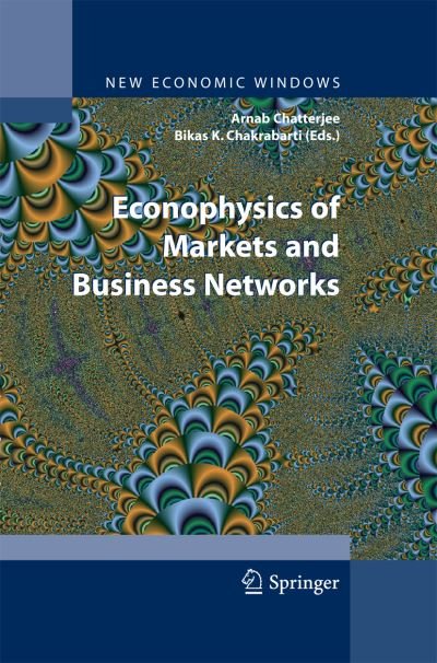 Cover for Bikas K Chakrabarti · Econophysics of Markets and Business Networks - New Economic Windows (Paperback Bog) [2007 edition] (2014)